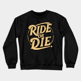 Ride Or Die Crewneck Sweatshirt